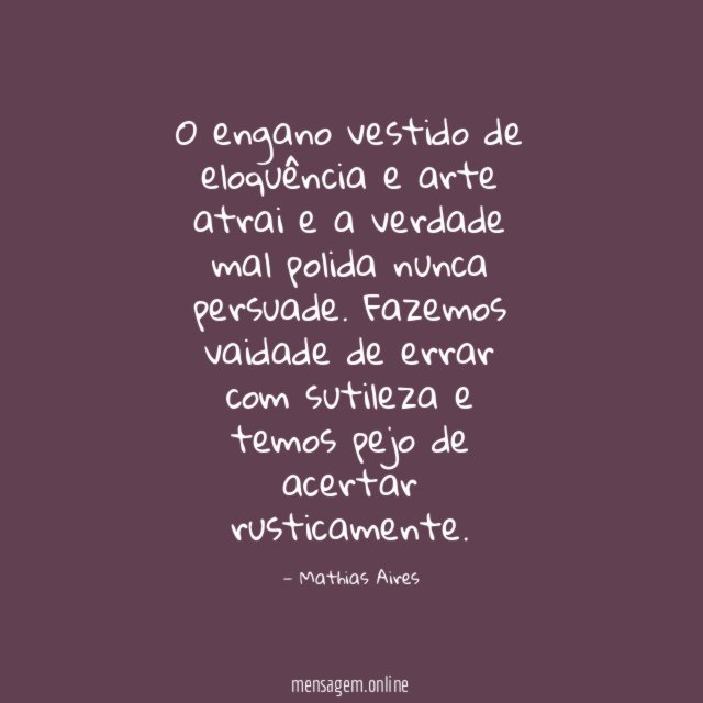 O engano vestido de eloquência e arte atrai