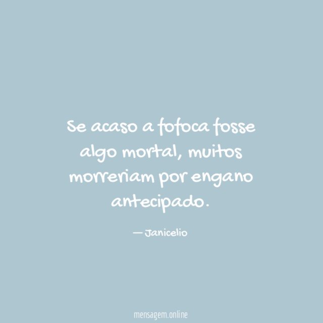 Se acaso a fofoca fosse algo mortal
