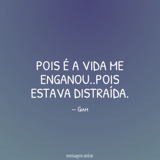 POIS É A VIDA ME ENGANOU