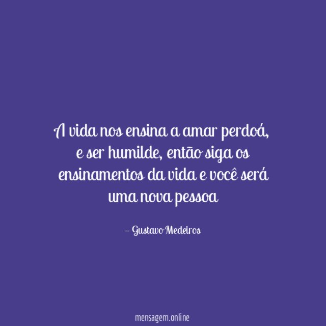 A vida nos ensina a amar perdoá