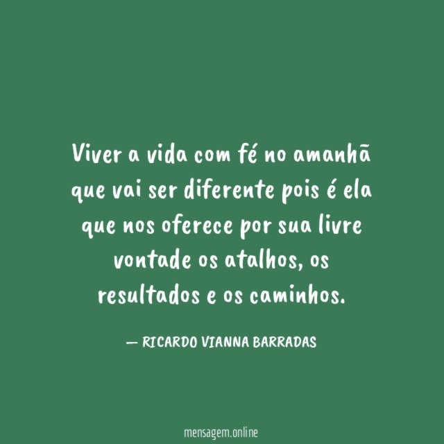 Viver a vida com fé no amanhã que
