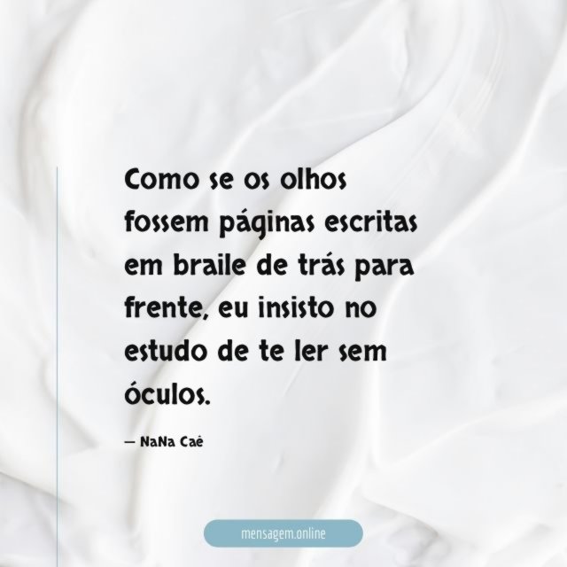 Como se os olhos fossem páginas escritas em