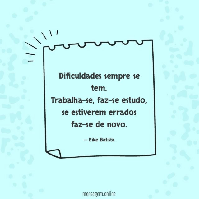 Dificuldades sempre se tem