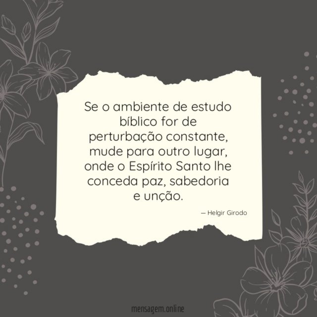 Se o ambiente de estudo bíblico for de perturbação constante