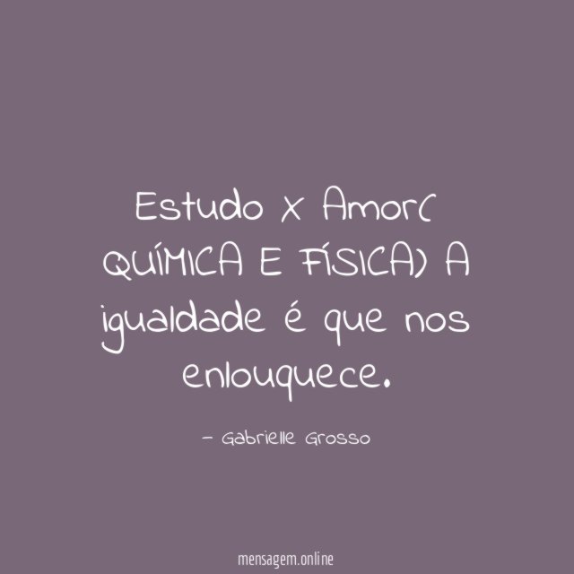 Estudo X Amor( QUÍMICA E FÍSICA) A igualdade