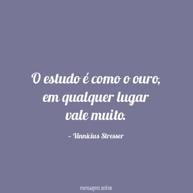 O estudo é como o ouro