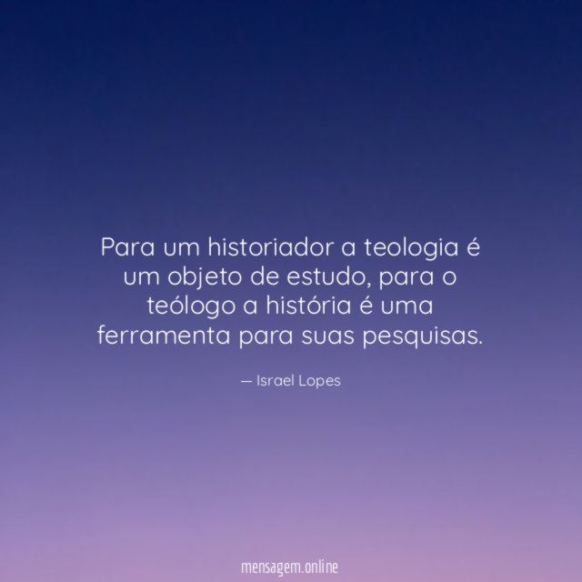 Para um historiador a teologia é um objeto de estudo