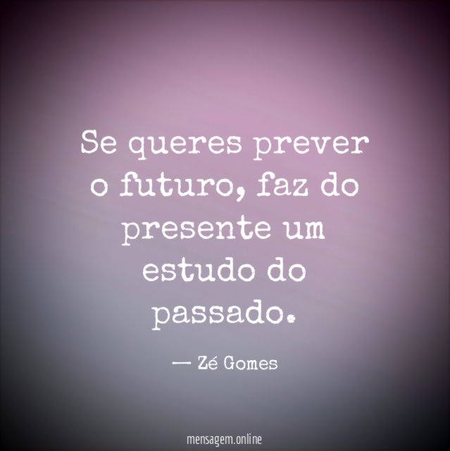 Se queres prever o futuro