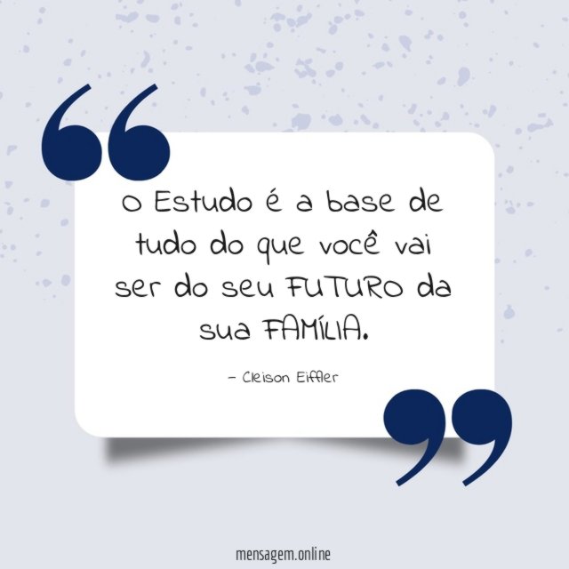O Estudo é a base de tudo do