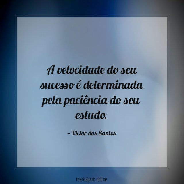 A velocidade do seu sucesso é determinada pela paciência do seu estudo