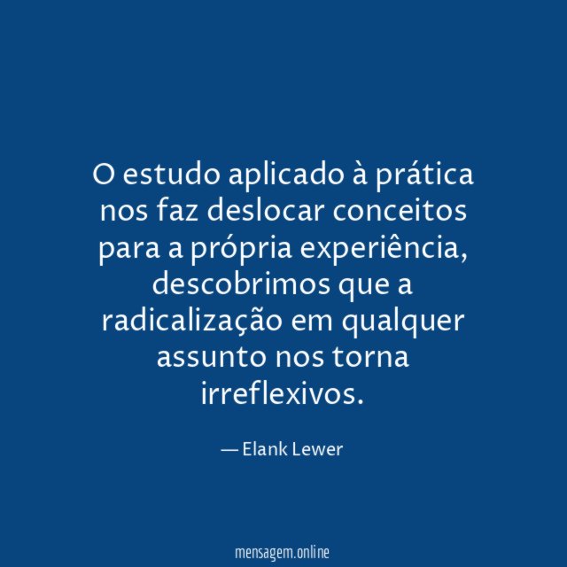 O estudo aplicado à prática nos faz deslocar