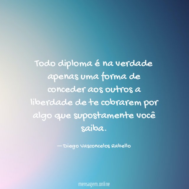 Todo diploma é na verdade apenas uma forma