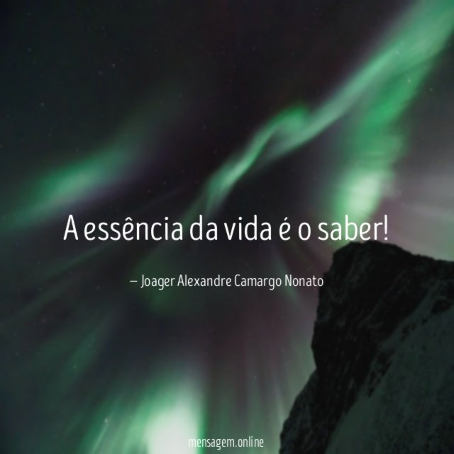 A essência da vida é o saber