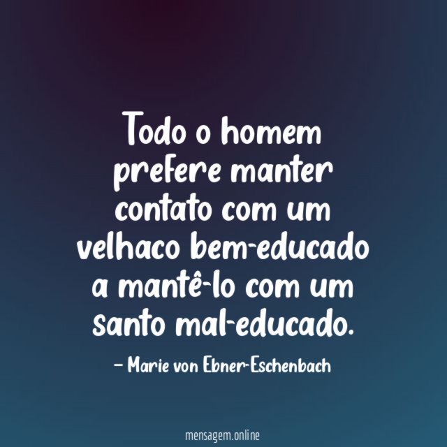 Todo o homem prefere manter contato com um