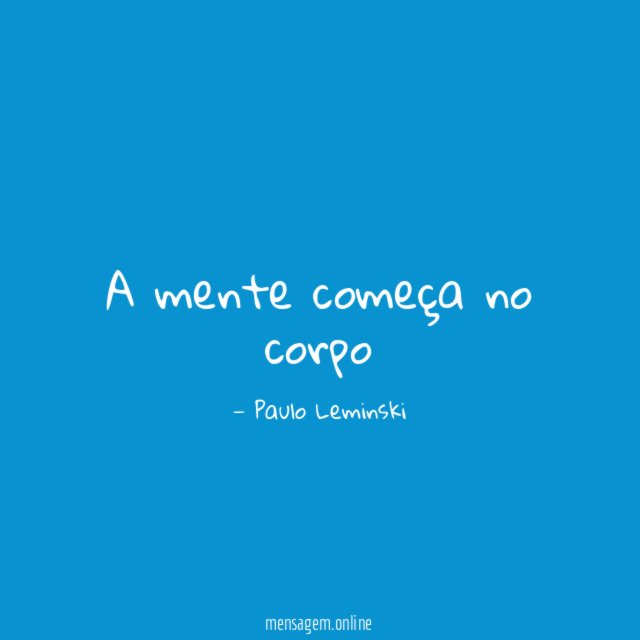 A mente começa no corpo