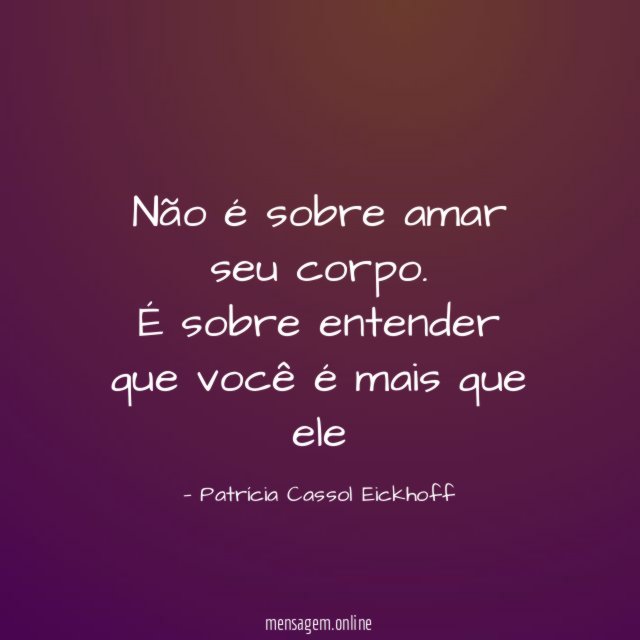 Não é sobre amar seu corpo