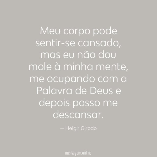 Meu corpo pode sentir-se cansado