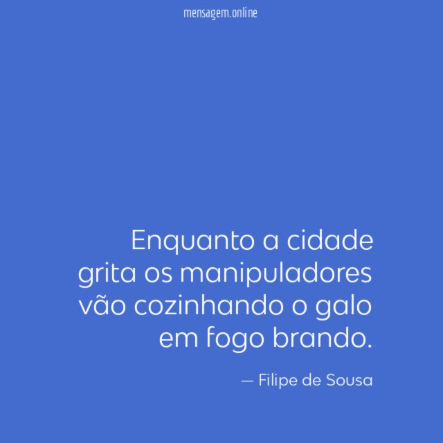 Enquanto a cidade grita os manipuladores vão cozinhando