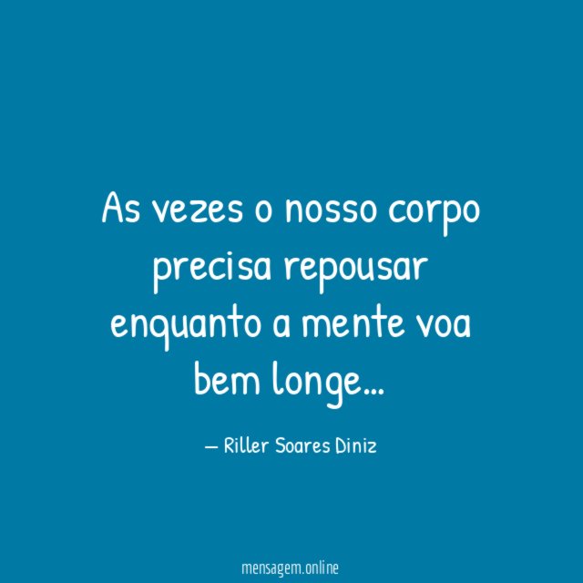 As vezes o nosso corpo precisa repousar enquanto
