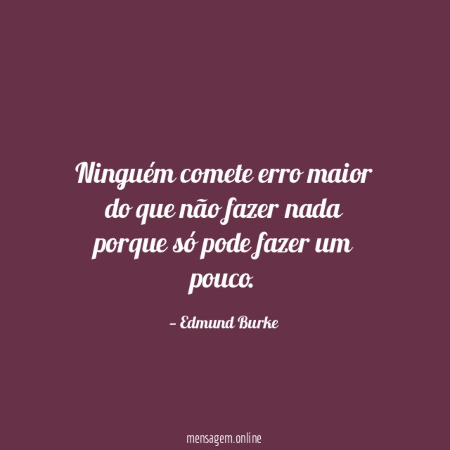 Ninguém comete erro maior do que não fazer