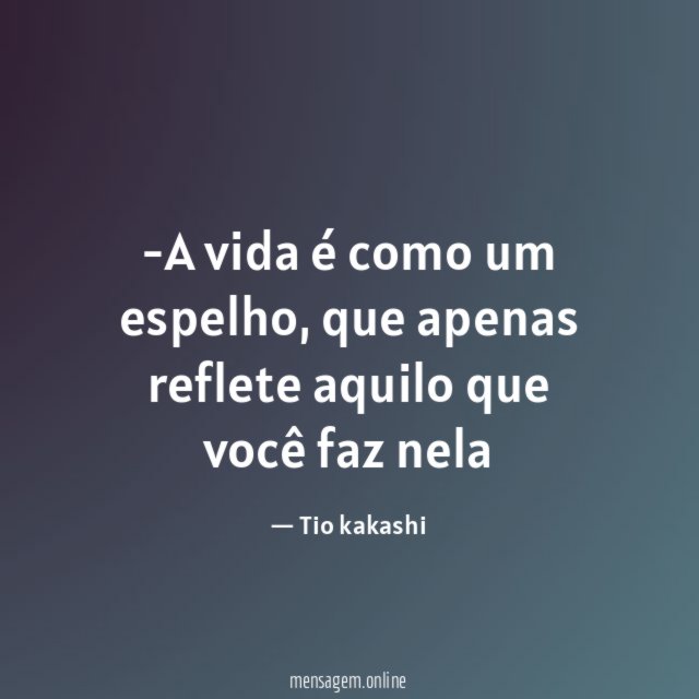 A vida é como um espelho