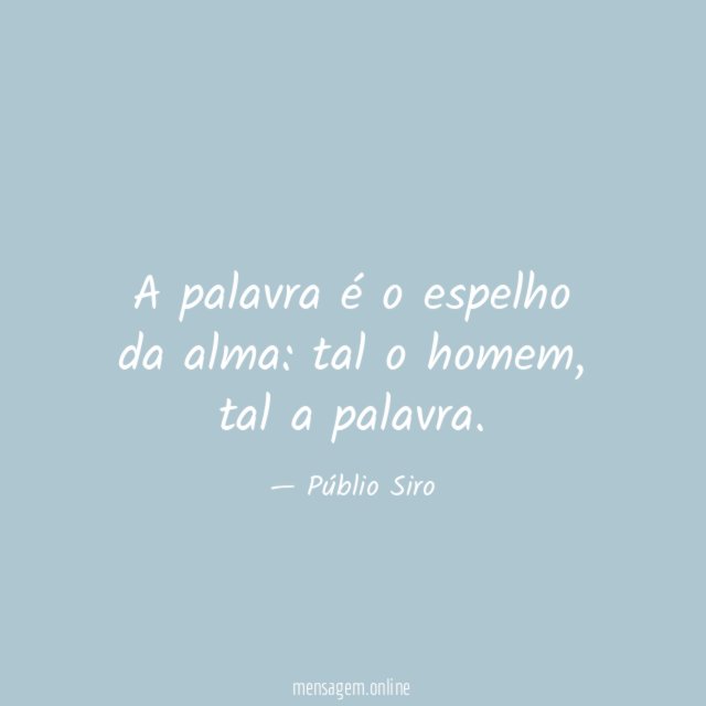 A palavra é o espelho da alma