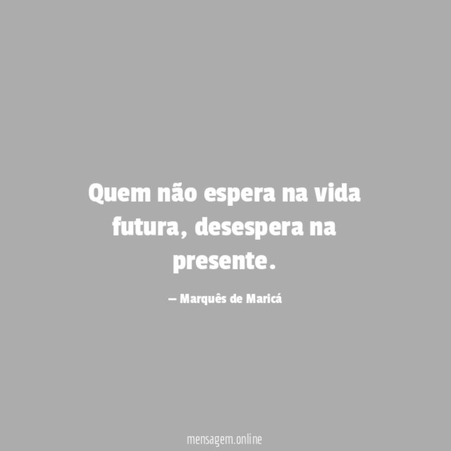 Quem não espera na vida futura