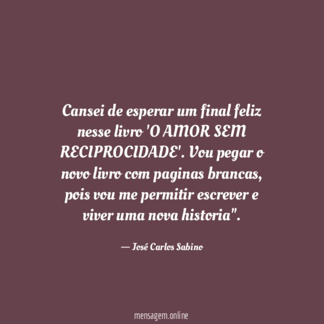 Cansei de esperar um final feliz nesse livro 'O AMOR SEM RECIPROCIDADE'