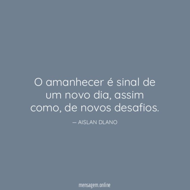 O amanhecer é sinal de um novo dia