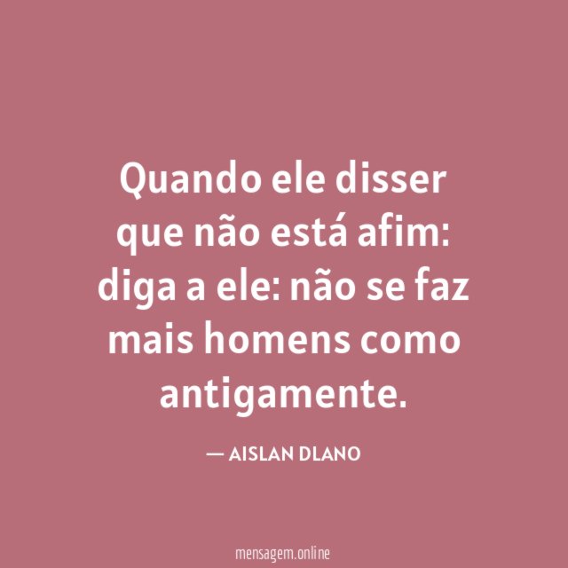 Quando ele disser que não está afim