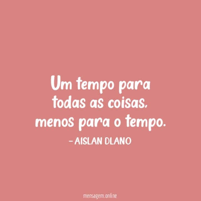 Um tempo para todas as coisas