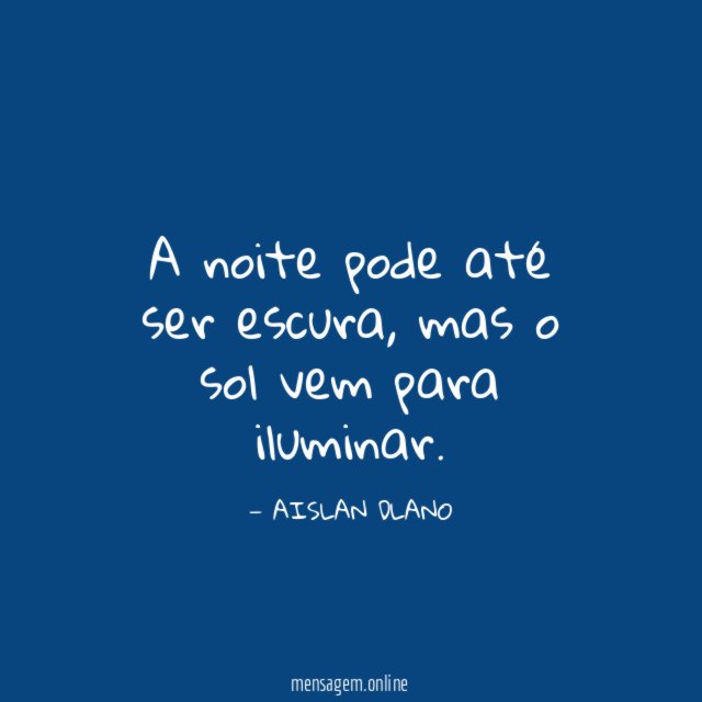 A noite pode até ser escura