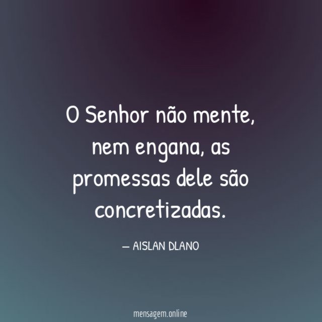 O Senhor não mente