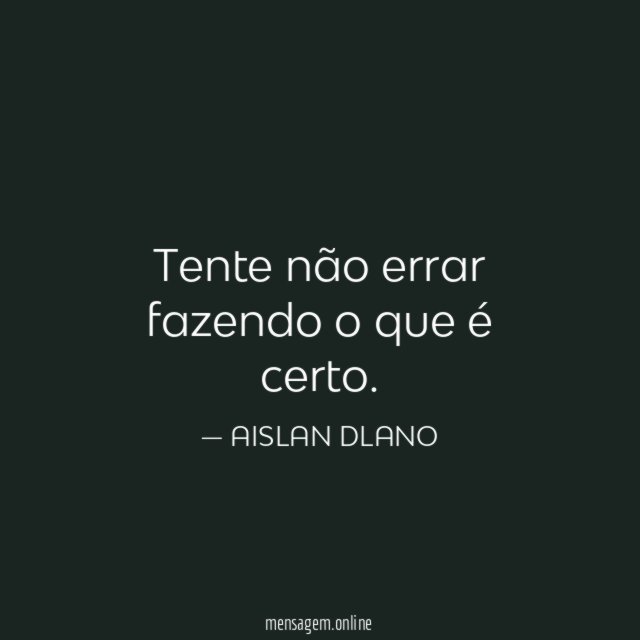 Tente não errar fazendo o que é certo