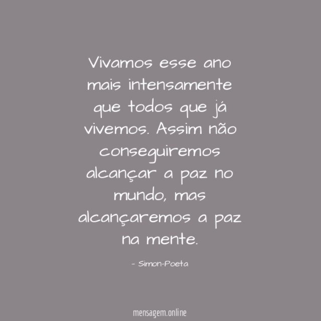 Vivamos esse ano mais intensamente que todos que já vivemos