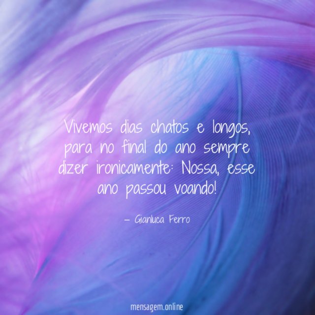 Vivemos dias chatos e longos