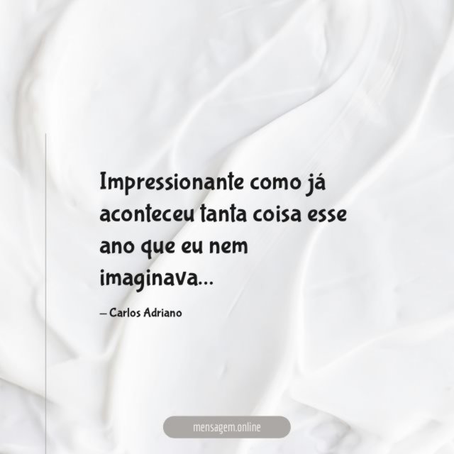 Impressionante como já aconteceu tanta coisa esse ano que eu nem imaginava