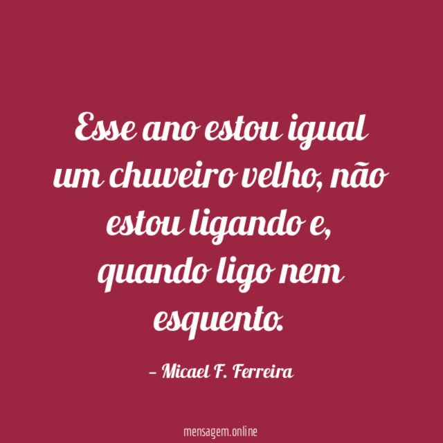 Esse ano estou igual um chuveiro velho