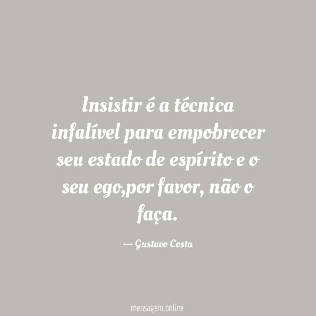 Insistir é a técnica infalível para empobrecer seu