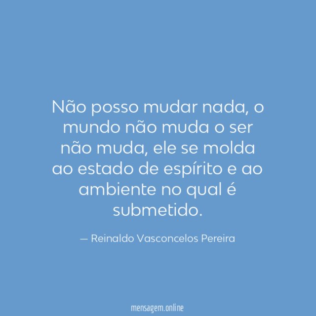 Não posso mudar nada