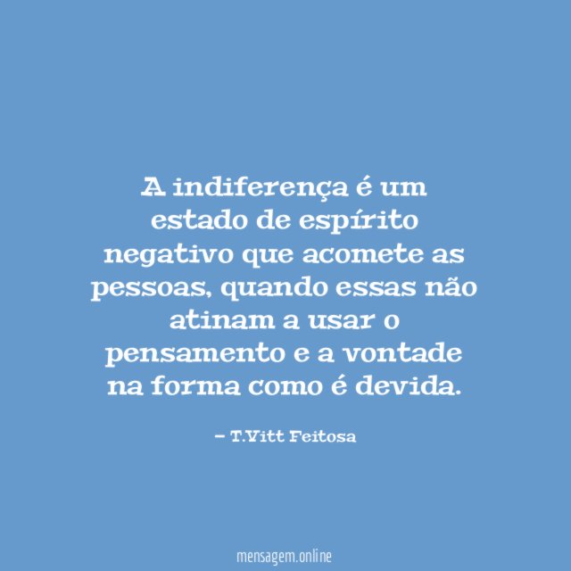 A indiferença é um estado de espírito negativo