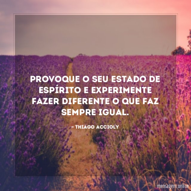 Provoque o seu estado de espírito e experimente
