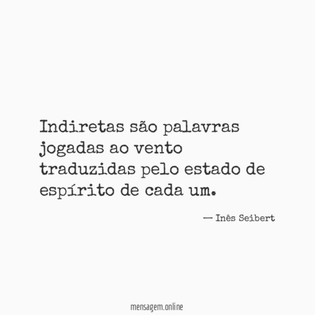 Indiretas são palavras jogadas ao vento traduzidas pelo