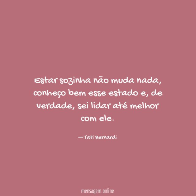 Estar sozinha não muda nada