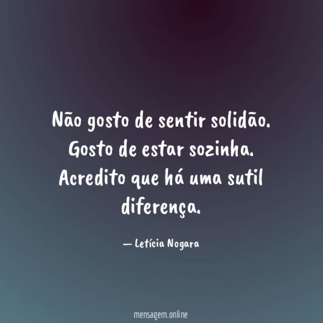 Não gosto de sentir solidão