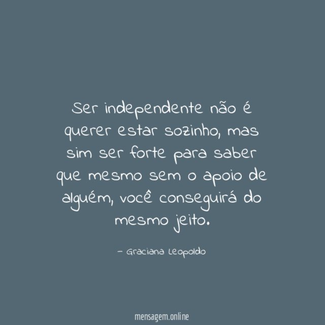 Ser independente não é querer estar sozinho