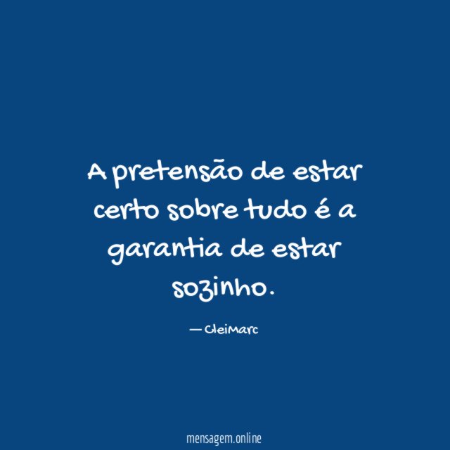 A pretensão de estar certo sobre tudo é