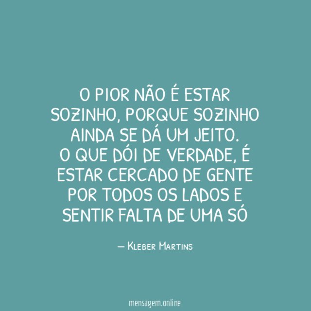 O pior não é estar sozinho