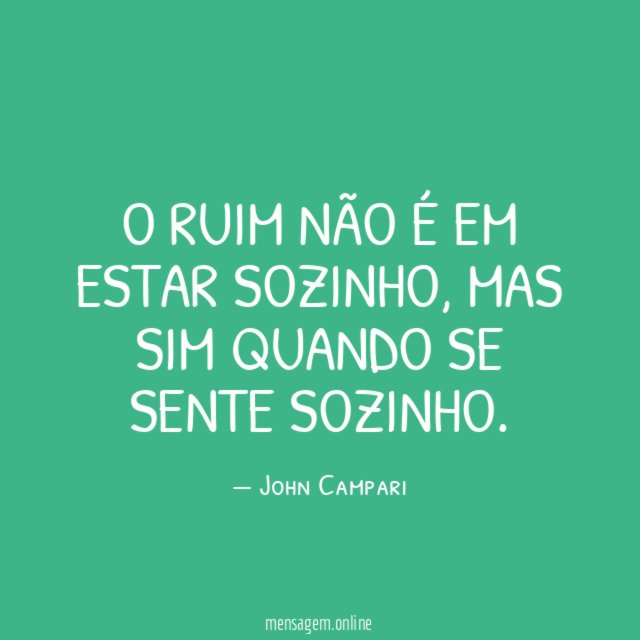 O ruim não é em estar sozinho