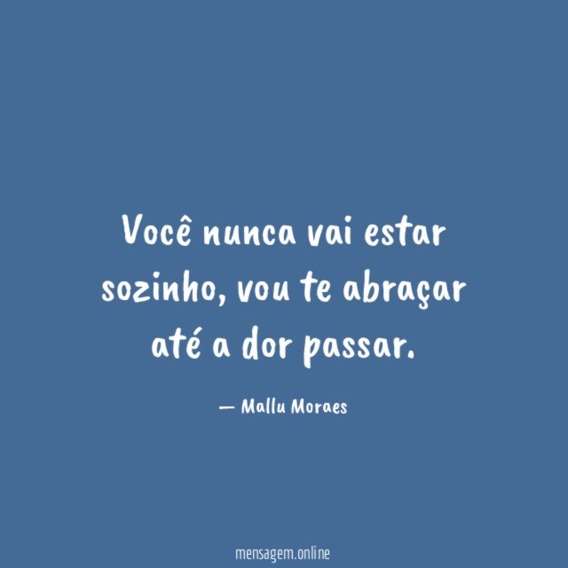 Você nunca vai estar sozinho